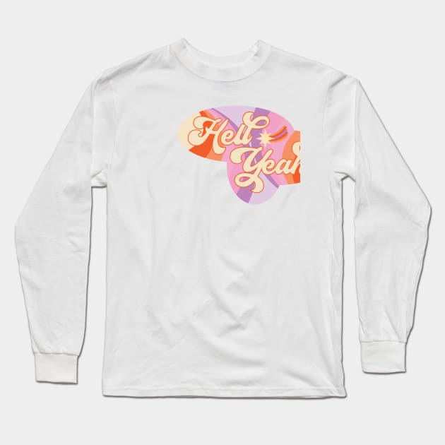 Hell Yeah Long Sleeve T-Shirt by OKObjects